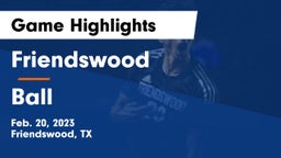 Friendswood  vs Ball  Game Highlights - Feb. 20, 2023