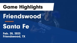 Friendswood  vs Santa Fe  Game Highlights - Feb. 28, 2023