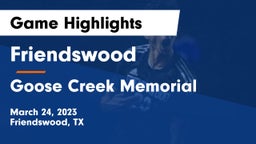 Friendswood  vs Goose Creek Memorial  Game Highlights - March 24, 2023