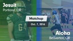 Matchup: Jesuit  vs. Aloha  2016