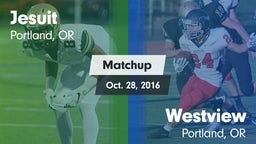 Matchup: Jesuit  vs. Westview  2016