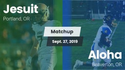Matchup: Jesuit  vs. Aloha  2019