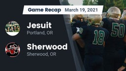 Recap: Jesuit  vs. Sherwood  2021