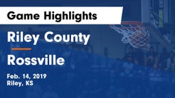 Riley County  vs Rossville  Game Highlights - Feb. 14, 2019