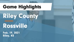 Riley County  vs Rossville  Game Highlights - Feb. 19, 2021