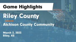 Riley County  vs Atchison County Community  Game Highlights - March 2, 2023