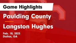 Paulding County  vs Langston Hughes Game Highlights - Feb. 18, 2023