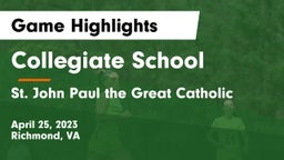 Collegiate School vs  St. John Paul the Great Catholic  Game Highlights - April 25, 2023