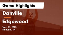Danville  vs Edgewood  Game Highlights - Jan. 26, 2023