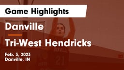 Danville  vs Tri-West Hendricks  Game Highlights - Feb. 3, 2023