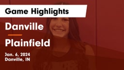 Danville  vs Plainfield  Game Highlights - Jan. 6, 2024