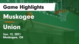 Muskogee  vs Union  Game Highlights - Jan. 12, 2021