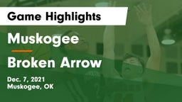 Muskogee  vs Broken Arrow  Game Highlights - Dec. 7, 2021