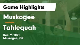 Muskogee  vs Tahlequah Game Highlights - Dec. 9, 2021