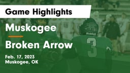 Muskogee  vs Broken Arrow  Game Highlights - Feb. 17, 2023