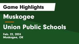 Muskogee  vs Union Public Schools Game Highlights - Feb. 22, 2024