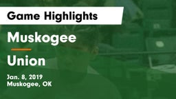 Muskogee  vs Union  Game Highlights - Jan. 8, 2019