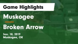 Muskogee  vs Broken Arrow Game Highlights - Jan. 18, 2019