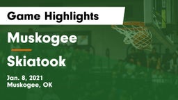 Muskogee  vs Skiatook  Game Highlights - Jan. 8, 2021