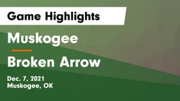 Muskogee  vs Broken Arrow  Game Highlights - Dec. 7, 2021