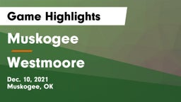 Muskogee  vs Westmoore  Game Highlights - Dec. 10, 2021