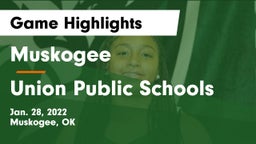 Muskogee  vs Union Public Schools Game Highlights - Jan. 28, 2022