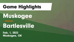 Muskogee  vs Bartlesville  Game Highlights - Feb. 1, 2022