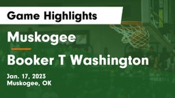 Muskogee  vs Booker T Washington  Game Highlights - Jan. 17, 2023