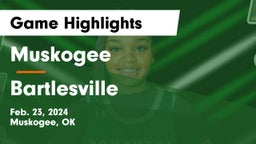 Muskogee  vs Bartlesville  Game Highlights - Feb. 23, 2024