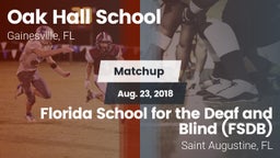 Matchup: Oak Hall  vs. Florida School for the Deaf and Blind (FSDB) 2018