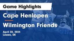 Cape Henlopen  vs Wilmington Friends  Game Highlights - April 30, 2024