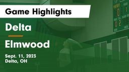 Delta  vs Elmwood  Game Highlights - Sept. 11, 2023