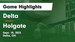 Delta  vs Holgate  Game Highlights - Sept. 18, 2023