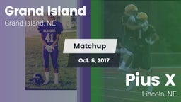 Matchup: Grand Island High vs. Pius X  2017
