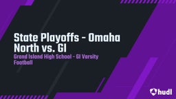 Grand Island football highlights State Playoffs - Omaha North vs. GI