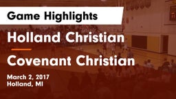 Holland Christian  vs Covenant Christian Game Highlights - March 2, 2017