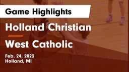 Holland Christian vs West Catholic  Game Highlights - Feb. 24, 2023