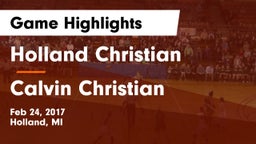 Holland Christian  vs Calvin Christian  Game Highlights - Feb 24, 2017