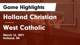 Holland Christian vs West Catholic  Game Highlights - March 16, 2021