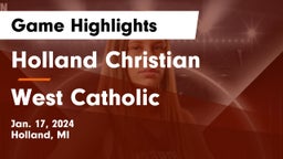 Holland Christian vs West Catholic  Game Highlights - Jan. 17, 2024