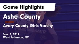 Ashe County  vs Avery County Girls Varsity  Game Highlights - Jan. 7, 2019