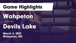 Wahpeton  vs Devils Lake Game Highlights - March 4, 2022