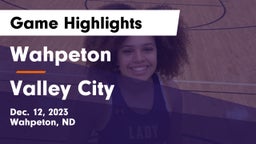 Wahpeton  vs Valley City  Game Highlights - Dec. 12, 2023