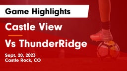 Castle View  vs Vs ThunderRidge Game Highlights - Sept. 20, 2023