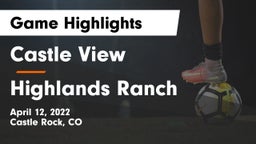 Castle View  vs Highlands Ranch Game Highlights - April 12, 2022