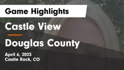 Castle View  vs Douglas County  Game Highlights - April 6, 2023