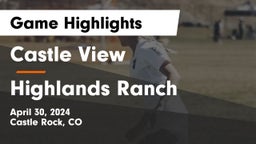Castle View  vs Highlands Ranch Game Highlights - April 30, 2024