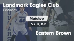 Matchup: Landmark Eagles vs. Eastern Brown 2016