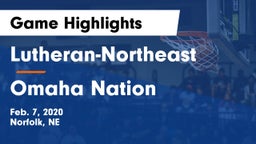 Lutheran-Northeast  vs Omaha Nation  Game Highlights - Feb. 7, 2020