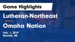 Lutheran-Northeast  vs Omaha Nation  Game Highlights - Feb. 1, 2019